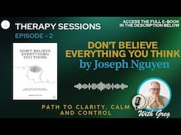 DON'T BELIEVE EVERYTHING YOU THINK  by Joseph Nguyen - Therapy Sessions Podcast - Episode 2