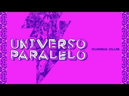 Cumbia Club - Universo Paralelo (Video Oficial)