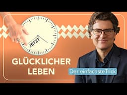 Glücklicher leben - der einfachste Trick