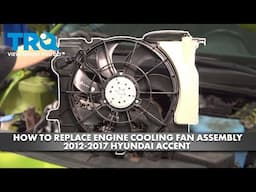 How to Replace Engine Cooling Fan Assembly 2012-2017 Hyundai Accent