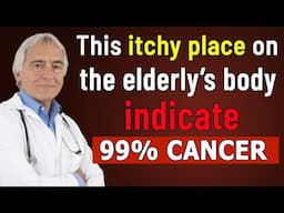 Itchy Spot Means 99% Cancer in Seniors if Ignored. Early Warning Signs Older Adults Must Recognize