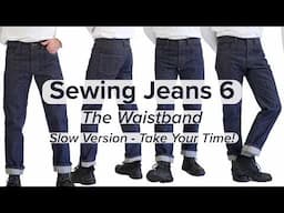 How to Sew Jeans - Slow Version!  Part 6 The Waistband
