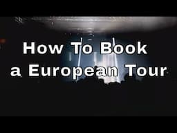 How to plan a European Tour - For Artists and Bands!