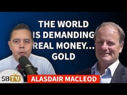 Alasdair Macleod - The World is Demanding Real Money... GOLD