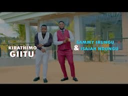 KIRATHIMO GIITU BY SAMMY IRUNGU & ISAIAH NDUNGU (*860*175# SKIZA  )