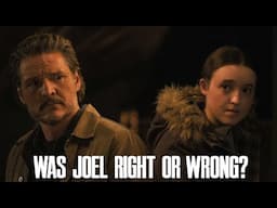 Was Joel Right or Wrong? (The Last of Us Season 2)
