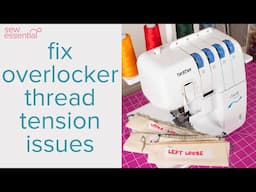 How to Fix Overlocker Thread Tension Issues