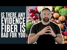 Any Evidence Fiber is Bad for You? | Educational Video | Layne Norton Phd