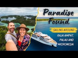 EXPLORING THE WORLD'S MOST BEAUTIFUL ISLANDS!!! Raja Ampat and Micronesia with Coral Expeditions