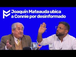 🥊Joaquín Mateauda ubica a Connie por desinformado🥊