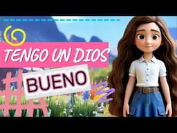 🌸 TENGO UN DIOS BUENO 🌸 - MUSICA CRISTIANA PARA NIÑOS - ANIMADAS CON LETRAS - AMIGOS DE LA BIBLIA 📓