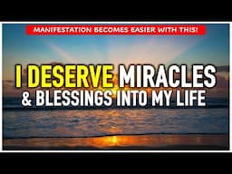 I DESERVE AFFIRMATIONS - To Manifest Your Best Life ✨ Positive Morning Affirmations