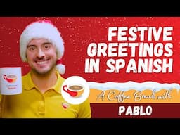 🎄✨ Spanish Seasonal Greetings Made Easy! | A Coffee Break with Pablo ☕️🎁