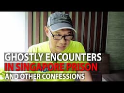Ghostly Encounters in Singapore Prison and other confessions