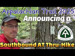 Appalachian Trail 2025 Thru-Hike Announcement | Heading Southbound Late Summer