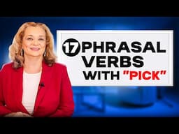 17 Phrasal Verbs with "PICK" - English Fluency Practice with Common Expressions