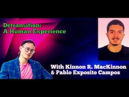 Detransition: More than Regret (with Kinnon Ross MacKinnon & Pablo Exposito Campos)