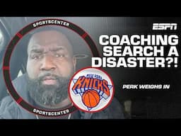 Perk calls the Knicks’ coaching search a disaster 👀 ‘malpractice at its finest!’ 🗣️ | SportsCenter