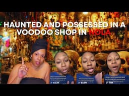 WOMAN IS HAUNTED AND POSSESSED IN A VOODOO STORE IN NOLA!