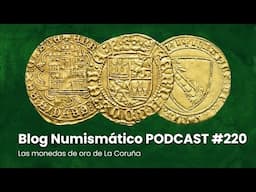 Las monedas de oro de la Coruña | PODCAST #220