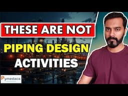 Design Activities those are not in Piping Design Scope of Work in Real Project