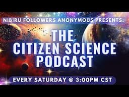 Show #114 - Nibiru Followers Anonymous - "The Citizen Science Podcast - Featuring: SAMUEL HOFMAN