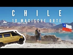 CHILE  👉 10 magische Orte, die du nicht verpassen solltest 🚐 unterwegs mit VW T5 4x4
