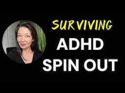 Surviving ADHD Spin Out