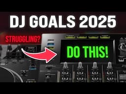 DJ Goals 2025: Struggling to Start? Try This!