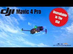 DJI Mavic 4 Pro Unavailable In The USA