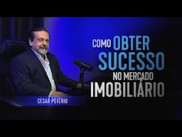 COMO OBTER SUCESSO NO MERCADO IMOBILIÁRIO | CÉSAR POTÉRIO DA LOPES MASTER NO PODCAST MAIS CLIENTES