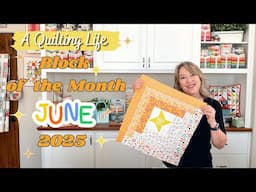Quilt Block of the Month: June 2025 | A Quilting Life