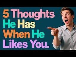 5 Thoughts He Has When He Likes You #datingadvice #relationshipadvice