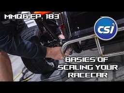 MMQB Ep. 183: Basics of Scaling Your Race Car