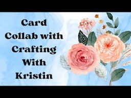 Spring Card Collab with Crafting With Kristin! 💐
