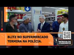 Blitz no supermercado termina na polícia.