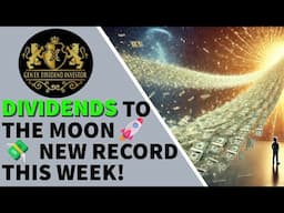 Dividends to the Moon- New Record this Week!