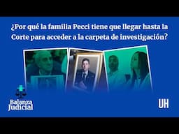 ¿Por qué la familia Pecci debe llegar hasta la Corte para acceder a la carpeta de investigación?