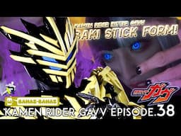 AKHIRYA! MUNCUL JUGA NIH KAMEN RIDER BITTER GAVV BAKIBAKI STICK FORM! Kamen Rider Gavv Episode.38