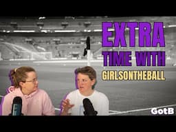 Extra Time with GirlsontheBall S2 Ep 31 | An FA Cup Final decided