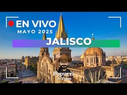 En vivo Mayo 2025, viaja x Jalisco