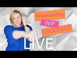 June 11th - WIP Wednesday Knockout! 💥