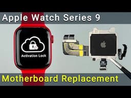Apple Watch Series 9 Motherboard Replacement: iCloud Lock Fix