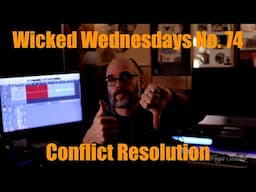 Wicked Wednesdays 74 "Conflict Resolution"