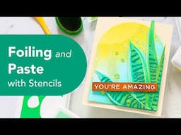 Mixing Foiling and Paste with Stencils! Simon's Moments in Time Release