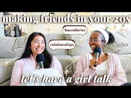 making friends in your 20s, relationships impacting friendships, spilling tea, & helpful tips 💌✨