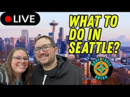 Seattle Itinerary… What Will We Do?