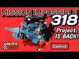 EPIC 318 Mission Impossible Mopar build is Back thanks to @EdelbrockUSA