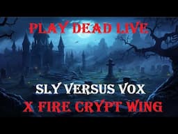 Play Dead Live - Crypt Wing SLY Versus VOX