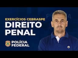 DIREITO PENAL - POLÍCIA FEDERAL - EXERCÍCIOS CEBRASPE